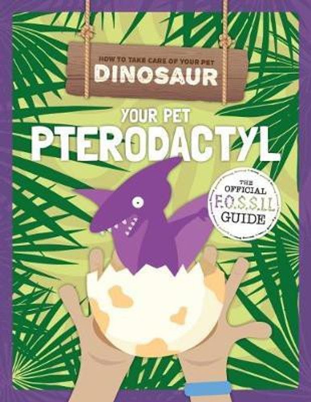 Your Pet Pterodactyl  (English, Hardcover, Holmes Kirsty)