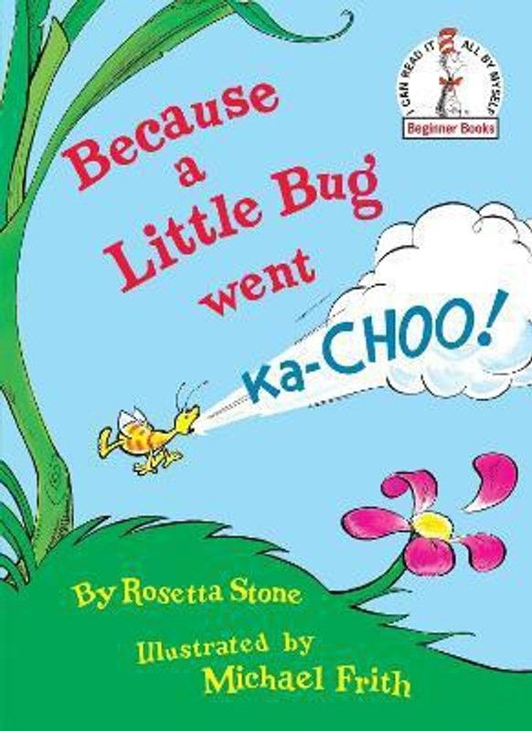 Because a Little Bug Went Ka-Choo!  (English, Hardcover, Stone Rosetta)