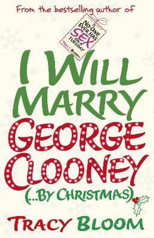 I Will Marry George Clooney (By Christmas)  (English, Paperback, Bloom Tracy)