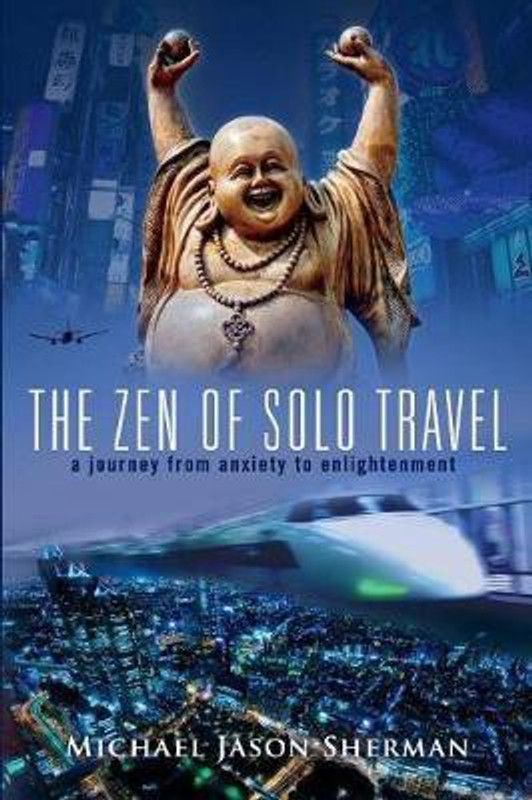 The Zen of Solo Travel  (English, Paperback, Sherman Michael)