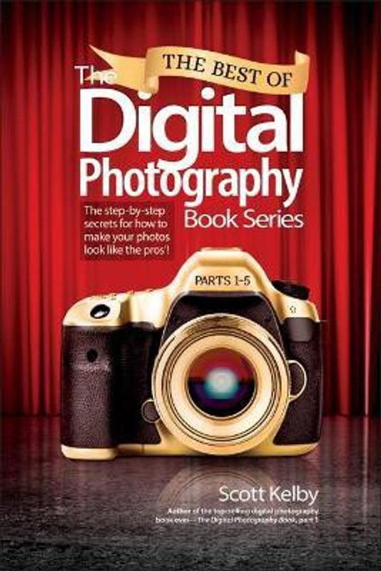 Best of The Digital Photography Book Series, The  (English, Paperback, Kelby Scott)