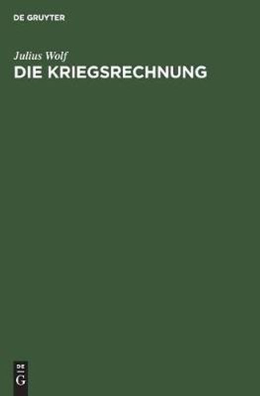 Die Kriegsrechnung  (German, Hardcover, Wolf Julius)