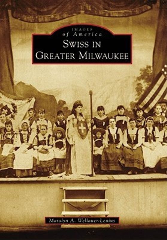 Swiss in Greater Milwaukee (Images of America (Arcadia Publishing))  (English, Paperback, Maralyn A. Wellauer-Lenius)