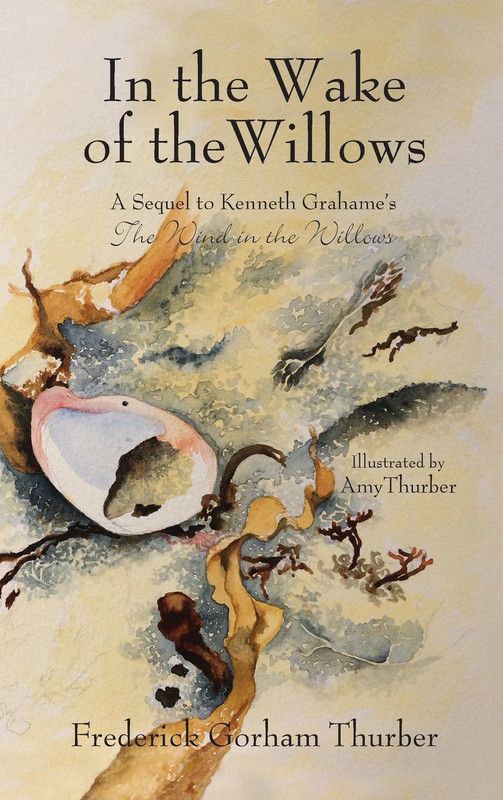 In the Wake of the Willows (1st Edition)  (English, Hardcover, Thurber Frederick Gorham)