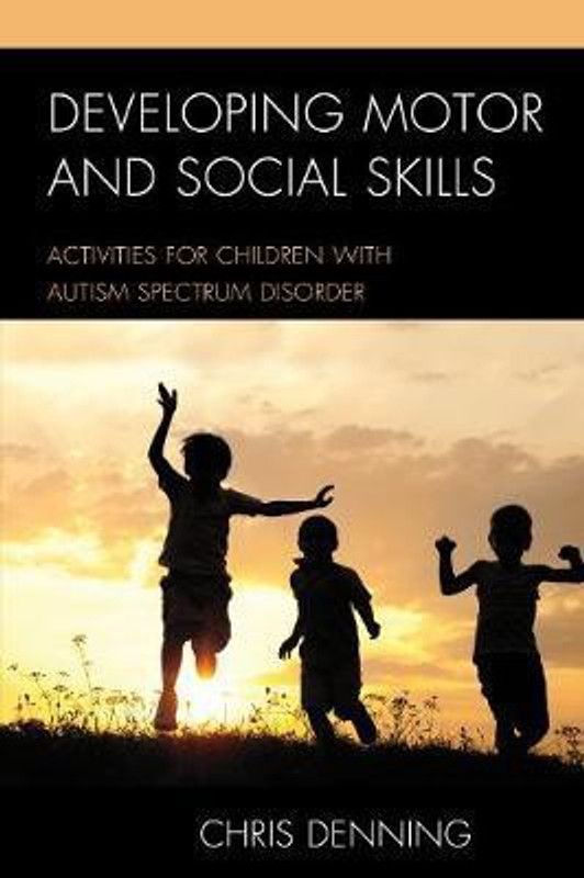 Developing Motor and Social Skills  (English, Paperback, Denning Christopher)