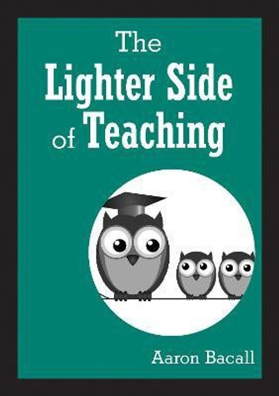 The Lighter Side of Teaching  (English, Paperback, Bacall Aaron)
