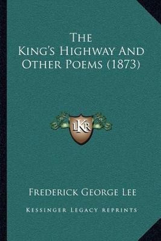 The King's Highway And Other Poems (1873)  (English, Paperback, Lee Frederick George)
