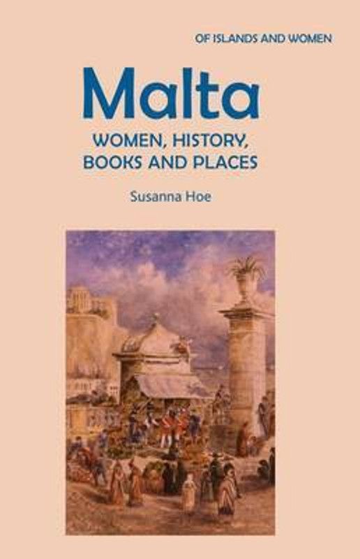 Malta: Women, History, Books and Places  (English, Paperback, Hoe Susanna)
