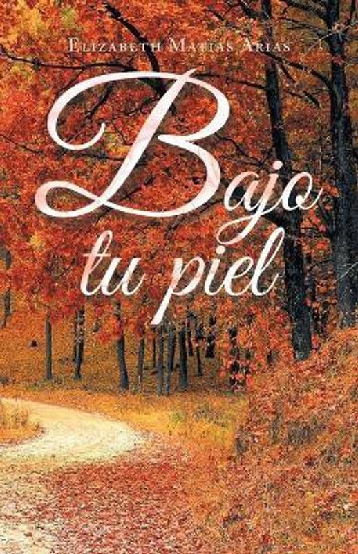 Bajo Tu Piel  (Spanish, Paperback, Arias Elizabeth Matias)