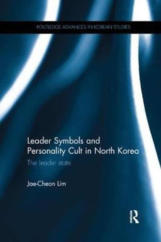 Leader Symbols and Personality Cult in North Korea  (English, Paperback, Lim Jae-Cheon)