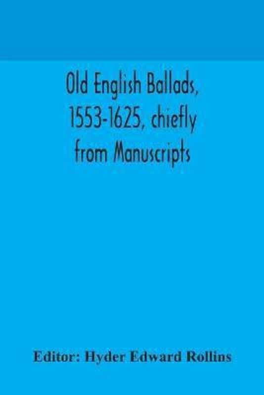 Old English ballads, 1553-1625, chiefly from Manuscripts  (English, Paperback, unknown)