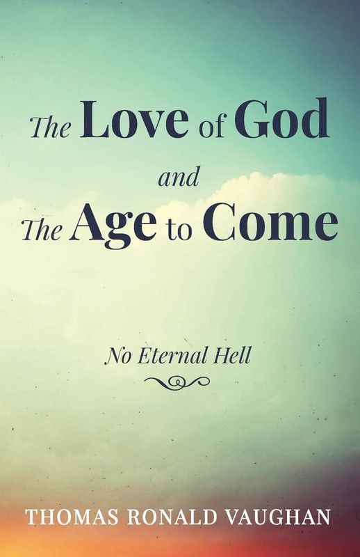 The Love of God and The Age to Come  (English, Paperback, Vaughan Thomas Ronald)
