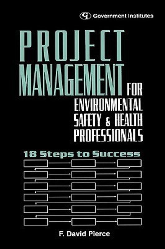 Project Management for Environmental, Health and Safety Professionals  (English, Hardcover, David Pierce, CSP, CIH, F.)