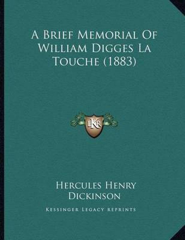 A Brief Memorial Of William Digges La Touche (1883)  (English, Paperback, Dickinson Hercules Henry)