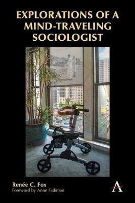 Explorations of a Mind-Traveling Sociologist  (English, Paperback, Fox Renee C.)