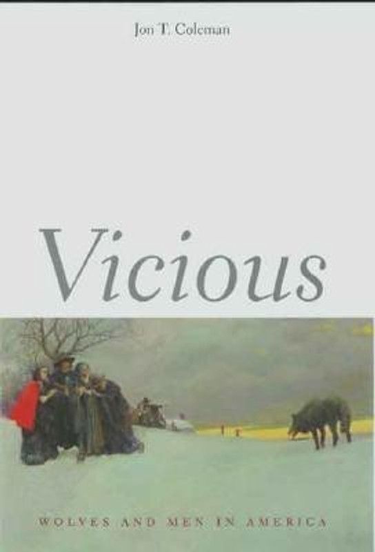 Vicious - Wolves and Men in America  (English, Hardcover, Coleman Jon T.)