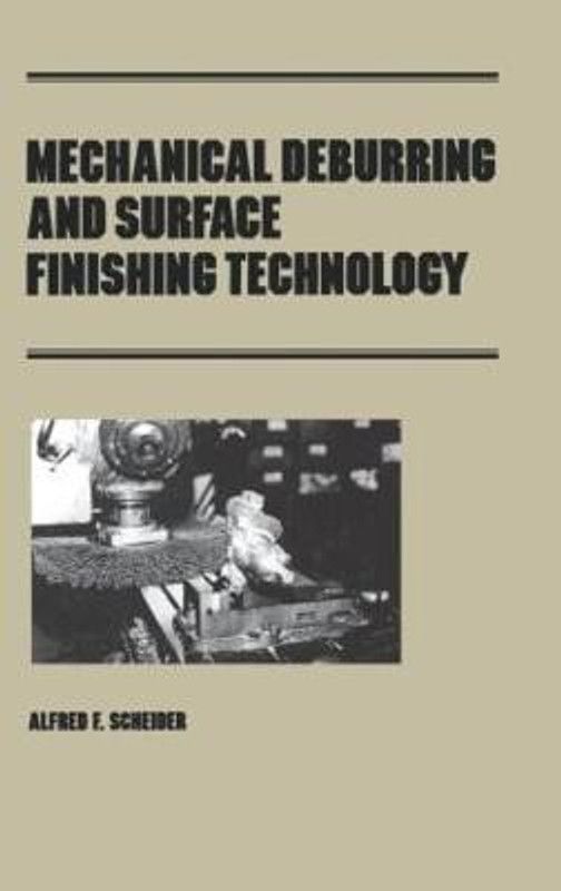 Mechanical Deburring and Surface Finishing Technology  (English, Hardcover, Scheider Alfred F.)