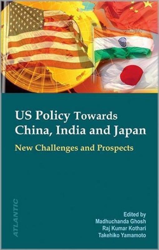 Us Policy Towards China, India and Japan New Challenges and Prospects  (English, Hardcover, Kothari Raj Kumar)