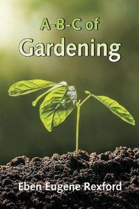A-B-C of Gardening  (English, Paperback, Eugene Rexford Eben)