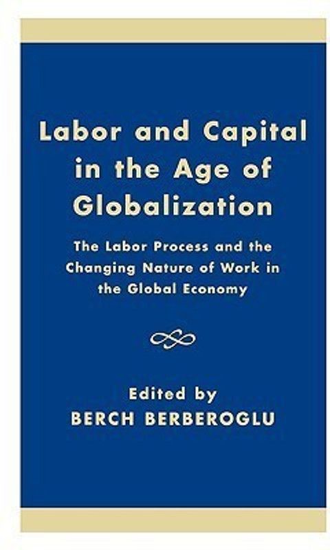 Labor and Capital in the Age of Globalization  (English, Hardcover, unknown)