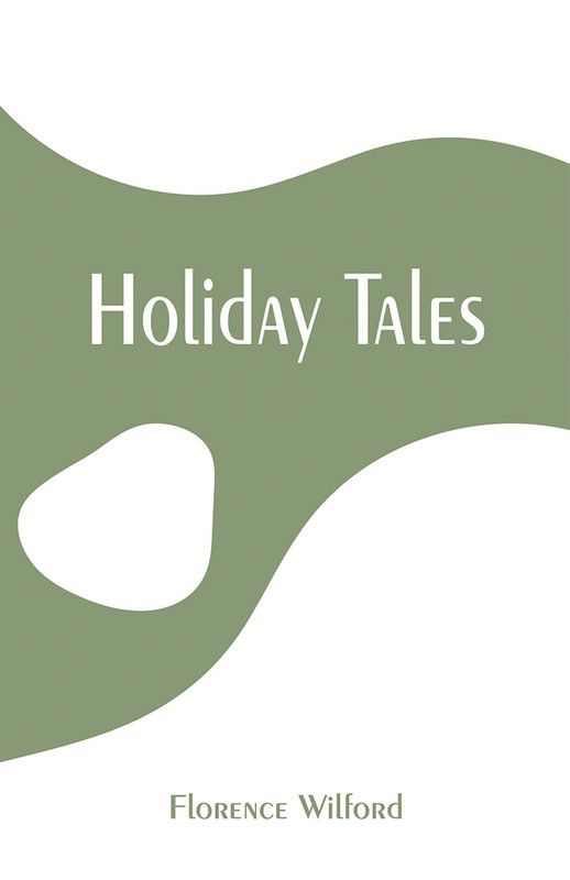 Holiday Tales  (English, Paperback, Wilford Florence)
