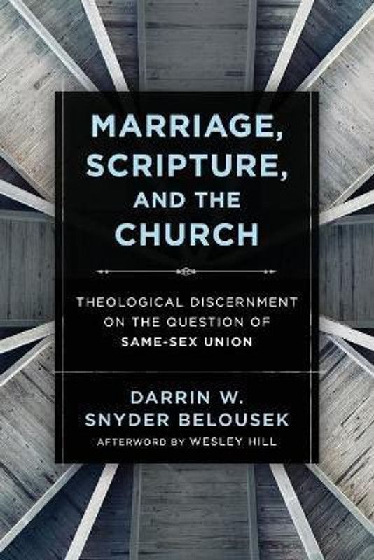 Marriage, Scripture, and the Church - Theological Discernment on the Question of Same-Sex Union  (English, Paperback, Belousek Darrin W. Snyde)