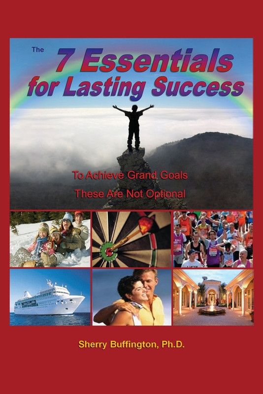 The 7 Essentials for Lasting Success  (English, Paperback, Buffington Sherry PhD)