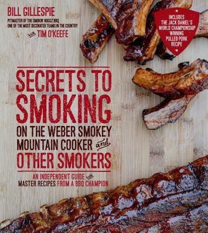 Secrets to Smoking on the Weber Smokey Mountain Cooker and Other Smokers  (English, Paperback, Gillespie Bill)