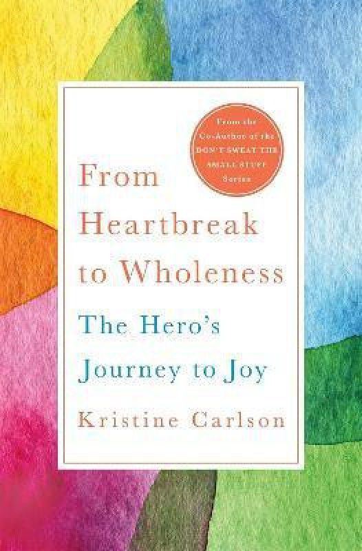From Heartbreak to Wholeness  (English, Hardcover, Carlson Kristine)