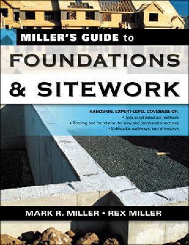Miller's Guide to Foundations and Sitework  (English, Paperback, Miller Mark)
