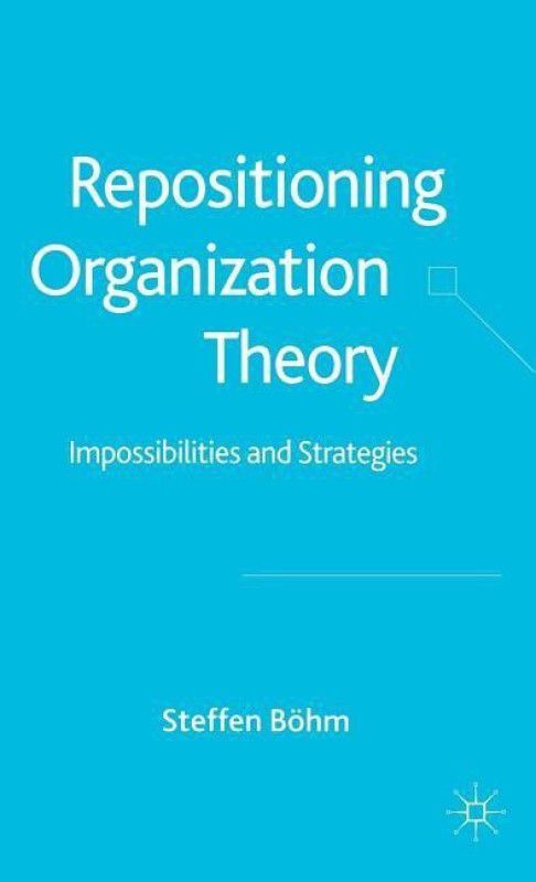 Repositioning Organization Theory  (English, Hardcover, Boehm S.)