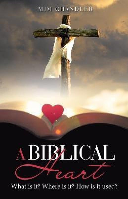 A Biblical Heart  (English, Paperback, Chandler Mjm)