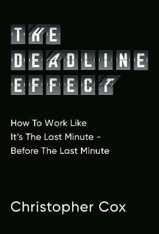 The Deadline Effect  (English, Paperback, Cox Christopher)