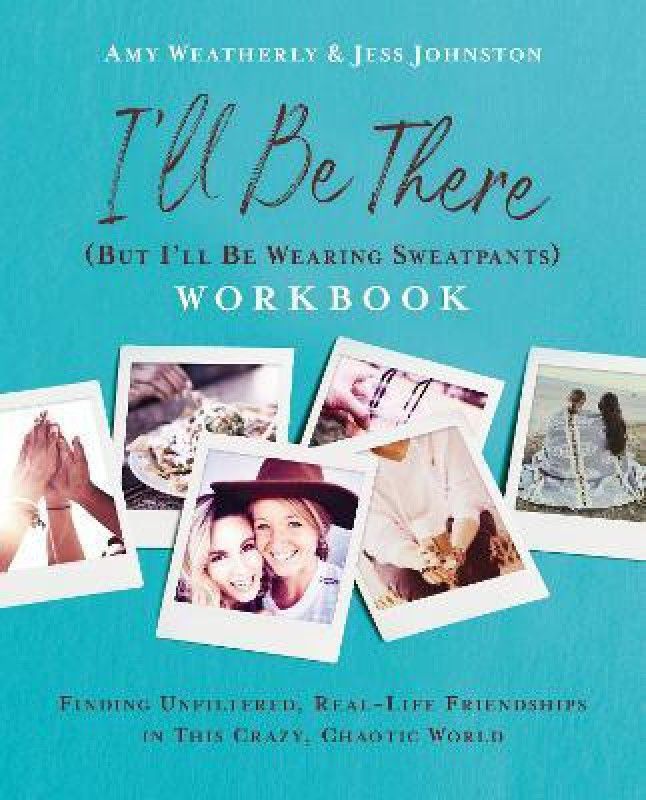 I'll Be There (But I'll Be Wearing Sweatpants) Workbook  (English, Paperback, Weatherly Amy)