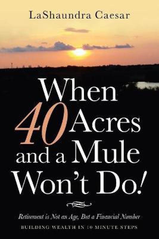 When 40 Acres and a Mule Won't Do!  (English, Paperback, Caesar Lashaundra)