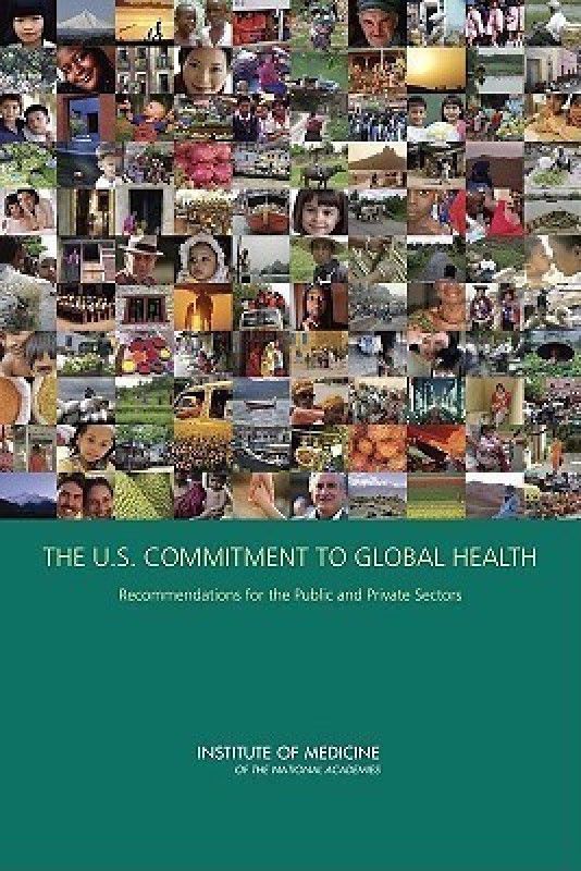 The U.S. Commitment to Global Health  (English, Paperback, Committee on the U.S. Commitment to Global Health)