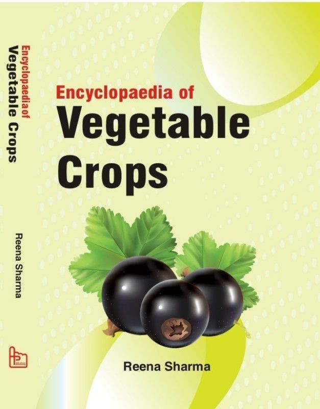 ENCYCLOPAEDIA OF VEGETABLE CROPS  (English, Hardcover, Reena Sharma)