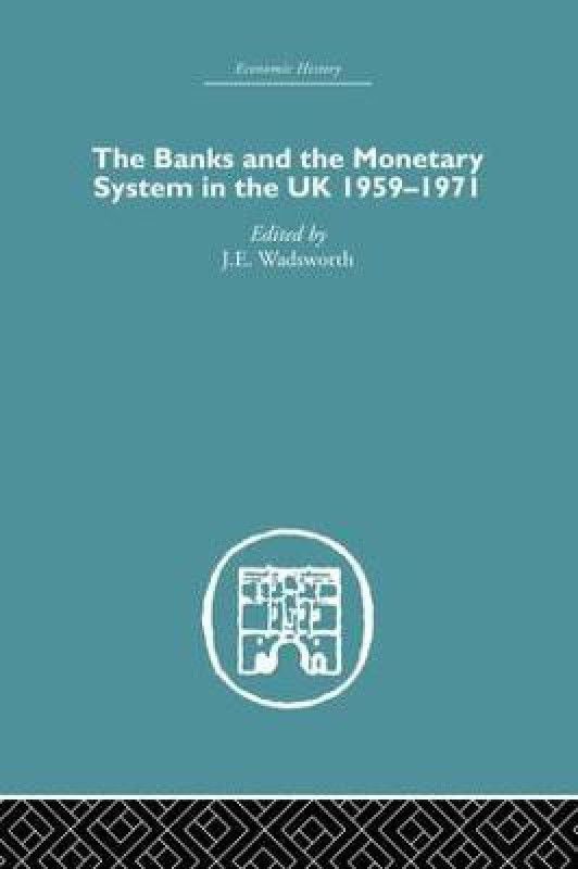 The Banks and the Monetary System in the UK, 1959-1971  (English, Paperback, unknown)