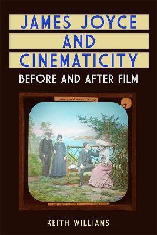 James Joyce and Cinematicity  (English, Paperback, Williams Keith)