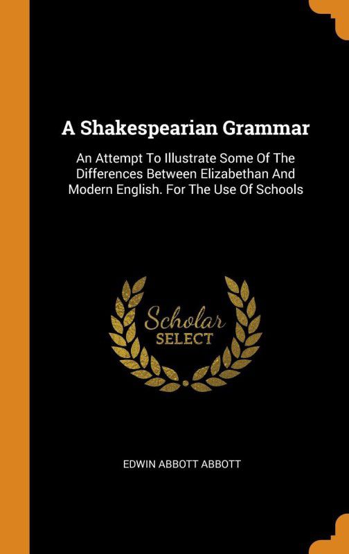 A Shakespearian Grammar  (English, Hardcover, Abbott Edwin Abbott)