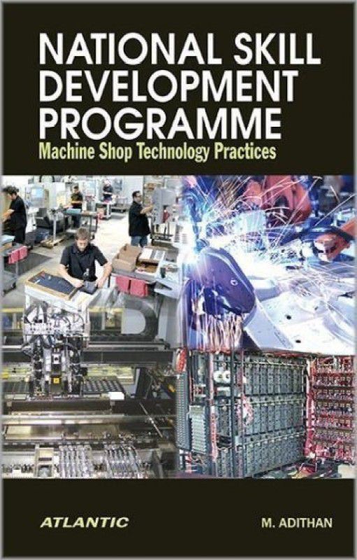 National Skill Development Programme Machine Shop Technology Practices  (English, Paperback, Adithan M.)