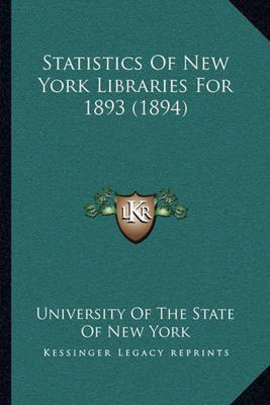 Statistics of New York Libraries for 1893 (1894)  (English, Paperback, University of the State of New York)