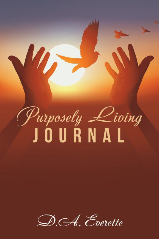 Purposely Living Journal  (English, Paperback, Everette D a)