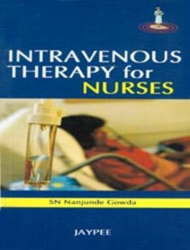 Intravenous Therapy for Nurses  (English, Paperback, Gowda SN Nanjunde)