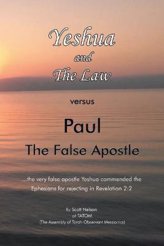 Yeshua and the Law Vs Paul the False Apostle  (English, Paperback, Nelson Scott)