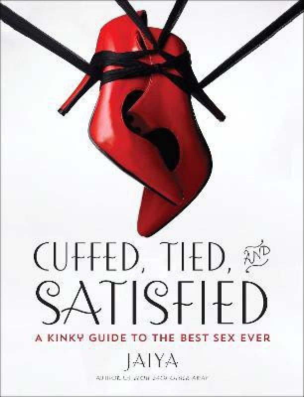 Cuffed, Tied, and Satisfied  (English, Paperback, JAIYA)