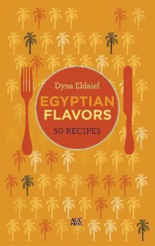 Egyptian Flavors  (English, Hardcover, Eldaief Dyna)