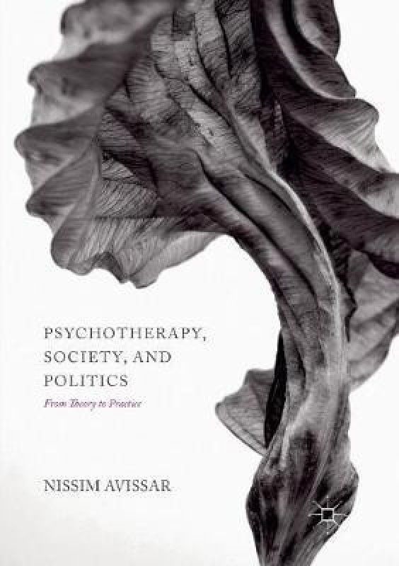 Psychotherapy, Society, and Politics  (English, Paperback, Avissar Nissim)