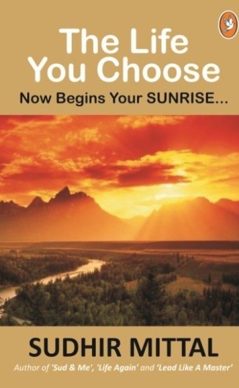 Life You Choose: Now Begins Your Sunrise PB - Now Begins Your Sunrise  (Others, Soft Cover, Sudhir M)