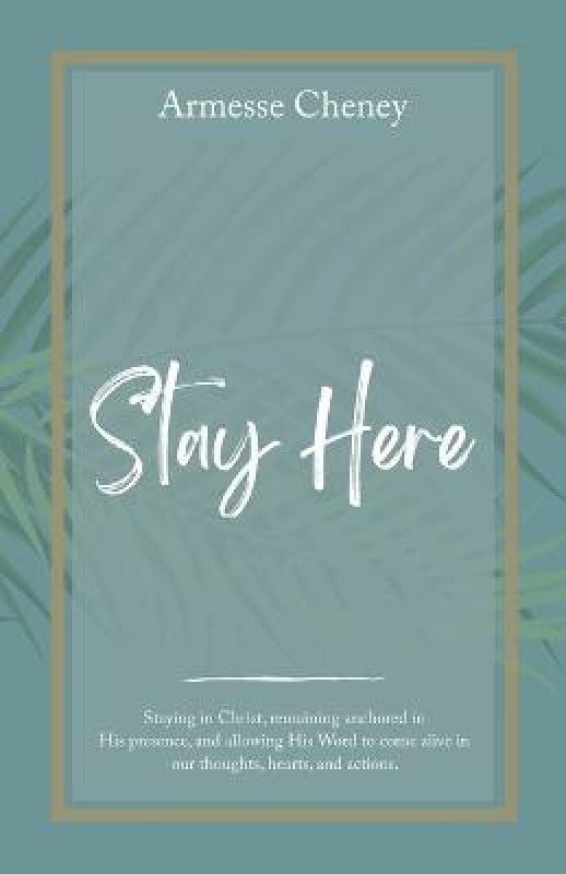 Stay Here  (English, Paperback, Cheney Armesse)